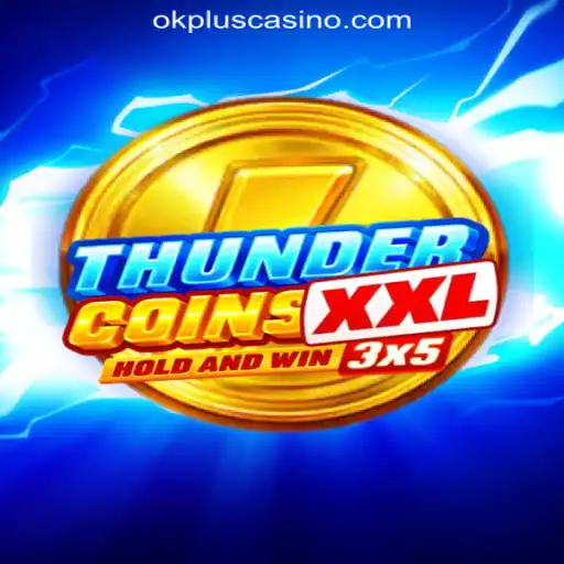 Explore the Exciting World of ThunderCoinsXxl at OKPLUS Online Casino Philippines