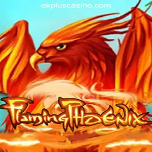 FlamingPhoenix — The Captivating Experience in OKPLUS Online Casino Philippines