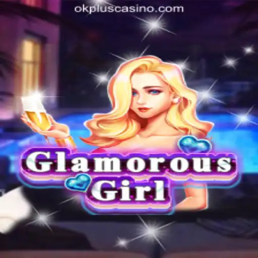 Explore the Thrills of GlamorousGirl at OKPLUS Online Casino Philippines