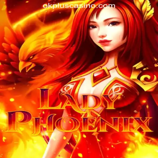Experience the Excitement of LadyPhoenix at OKPLUS Online Casino Philippines